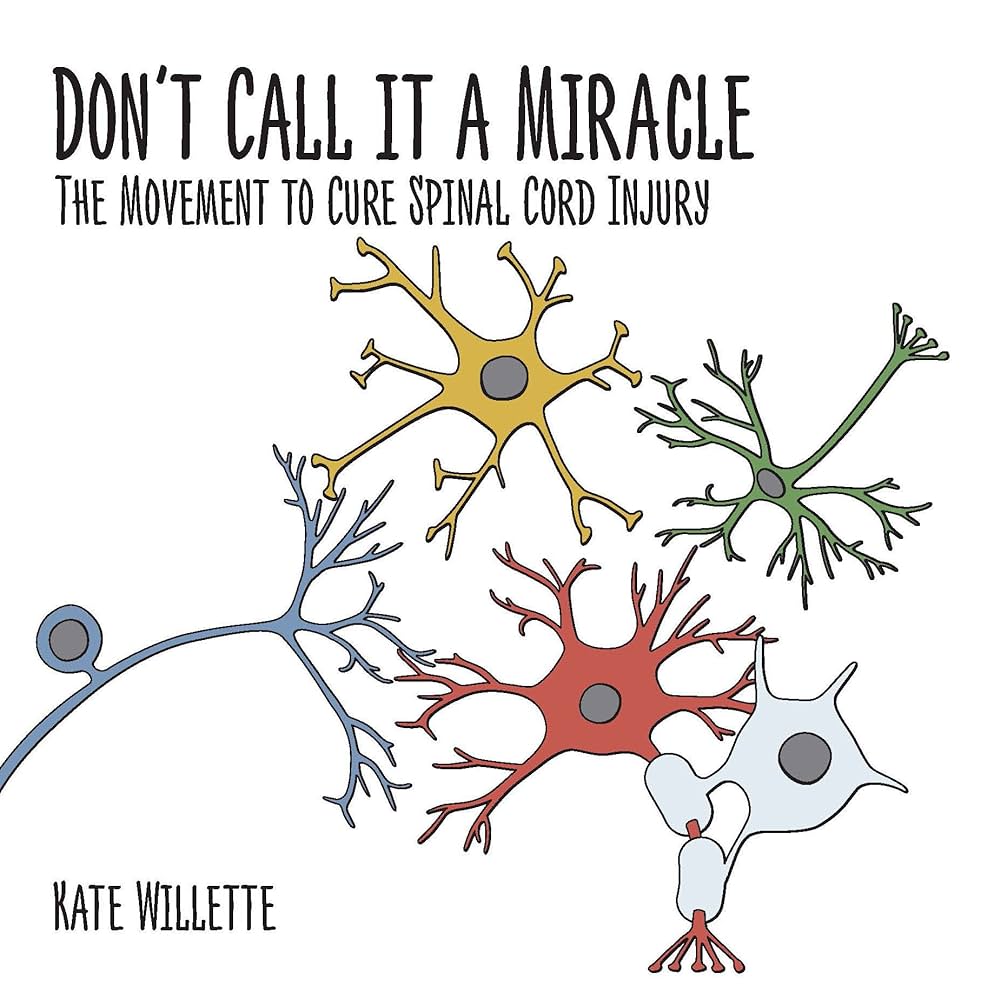 Don't Call It a Miracle: The Movement to Cure Spinal Cord Injury